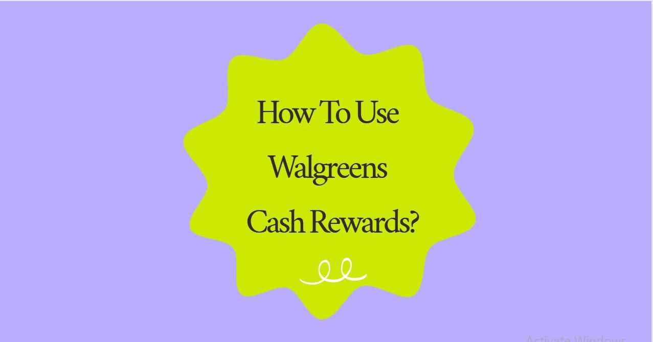 How To Use Walgreens Cash Rewards